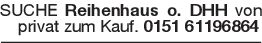 SUCHE Reihenhaus o. DHH v